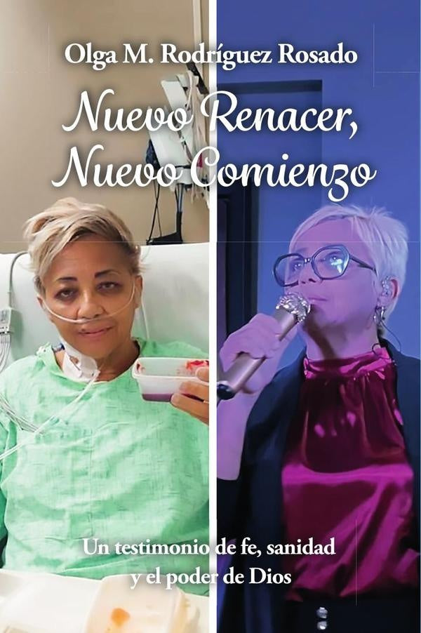 Nuevo Renacer, Nuevo Comienzo: Un testimonio de fe, sanidad y el poder de Dios | Olga M. Rodríguez Rosado