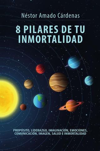 8 pilares de tu inmortalidad  | Nestor Amado Cárdenas