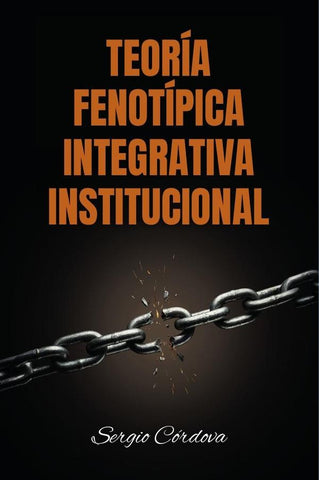 Teoría fenotípica integrativa institucional  | Sergio Córdova