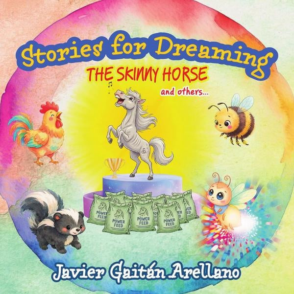 Stories for dreaming: the skinny horse and others... | Javier  Gaitán Arellano