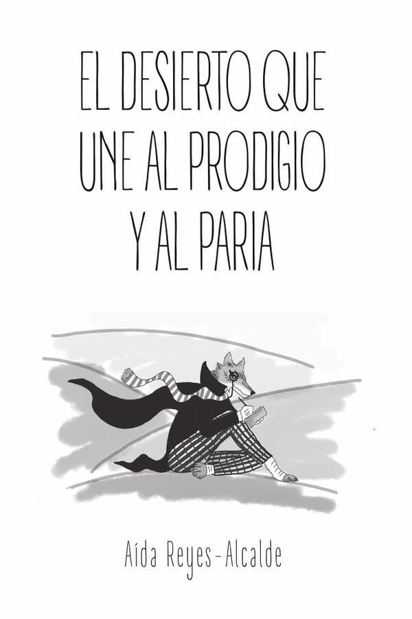 El desierto que une al prodigio y al paria  | Aída Reyes-Alcalde