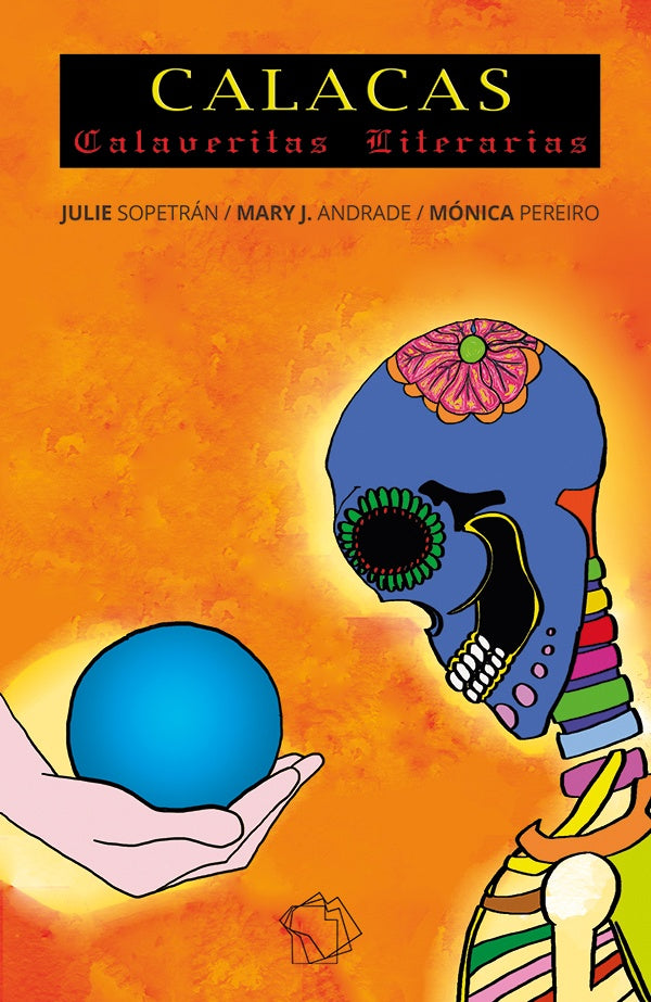 CALACAS: Calaveritas literarias | Andrade, Sopetrán y otros