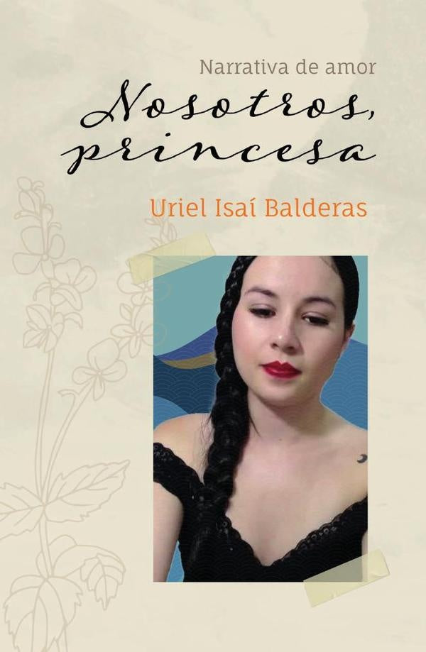 Nosotros, princesa | Uriel Isaí Balderas Flores