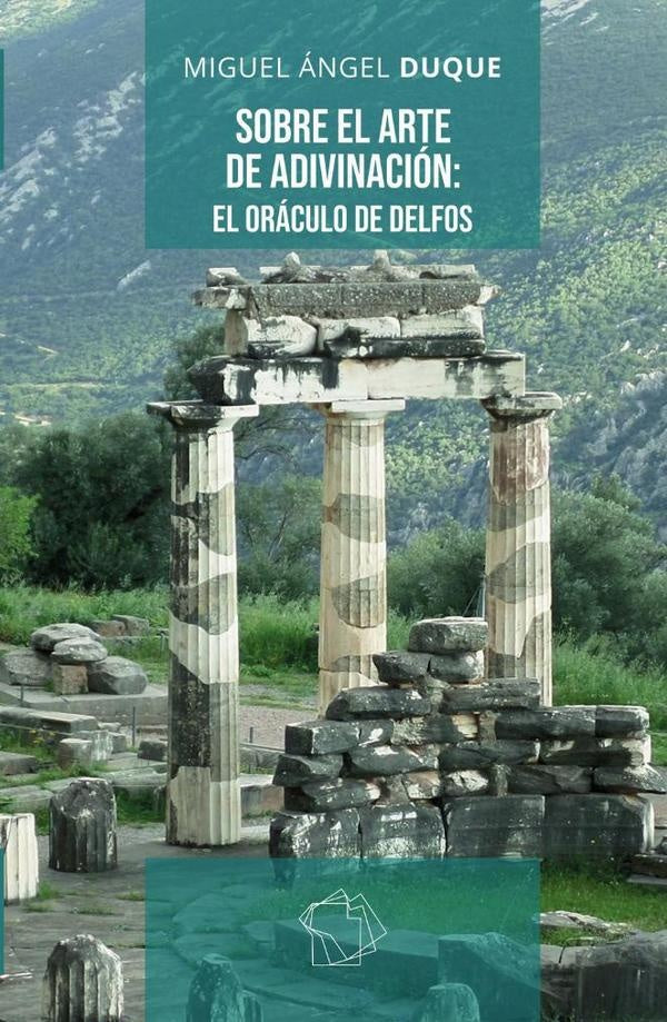 Sobre el arte de adivinación: el oráculo de Delfos | Miguel Ángel Duque Hérnandez