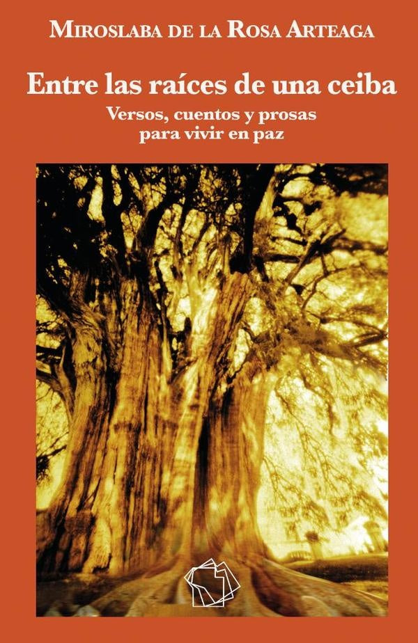 Entre las raíces de una ceiba | Miroslaba de la Rosa Arteaga