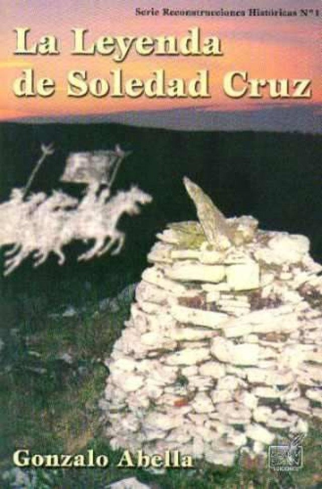 LA LEYENDA DE SOLEDAD CRUZ.. | Gonzalo  Abella