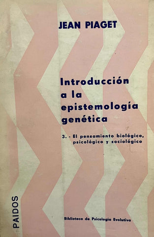 INTRODUCCIÓN A LA EPISTEMOLOGÍA GENÉTICA.. | Jean Piaget