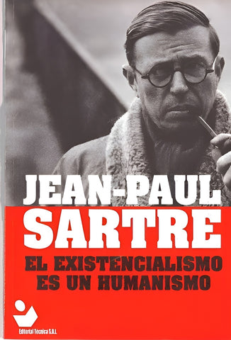 EL EXISTENCIALISMO ES UN HUMANISMO.. | Jean-Paul Sartre