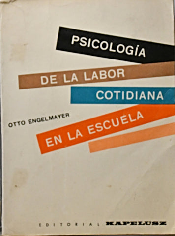 PSICOLOGÍA DE LA LABOR COTIDIANA EN LA ESCUELA.. | Otto  Engelmayer
