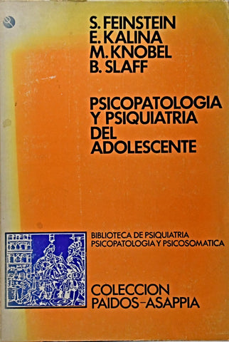 PSICOPATOLOGÍA Y PSIQUIATRÍA DEL ADOLESCENTE.. | S. Feinstein