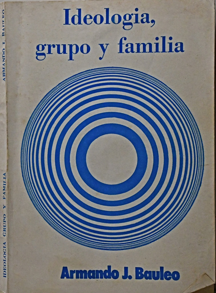 IDEOLOGÍA, GRUPO Y FAMILIA.. | Armando Bauleo