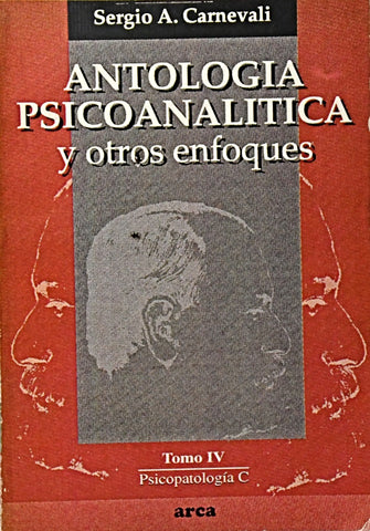 ANTOLOGÍA PSICOANALITICA Y OTROS ENFOQUES TOMO IV.. | SERGIO  CARNEVALI