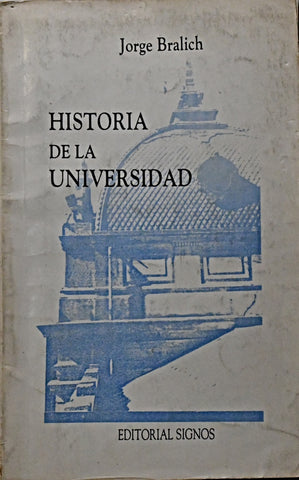 HISTORIA DE LA UNIVERSIDAD.. | Jorge Bralich