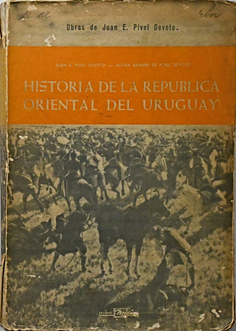 HISTORIA DE LA REPUBLICA ORIENTAL DEL URUGUAY.. | JUAN E. PIVEL DEVOTO