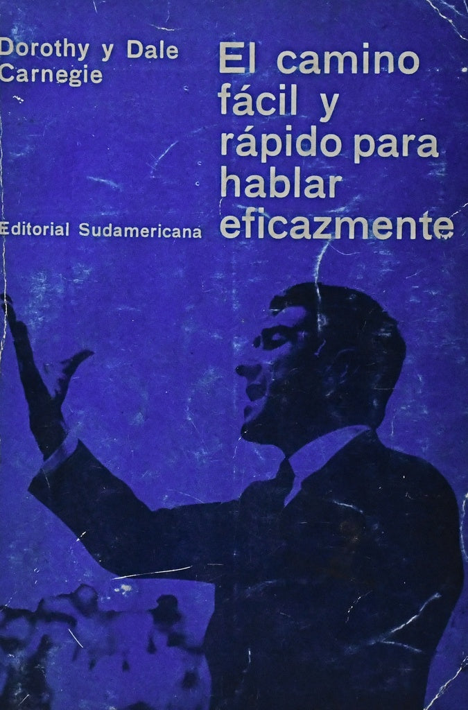 EL CAMINO FACIL Y RAPIDO PARA HABLAR EFICAZMENTE.. | Dorothy Carnegie