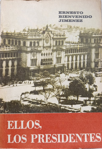 ELLOS, LOS PRESIDENTES.. | ERNESTO BIENVENIDO