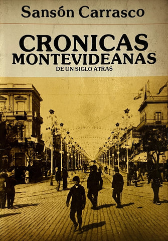 CRONICAS MONTEVIDEANAS DE UN SIGLO ATRAS.. | Sanson Carrasco
