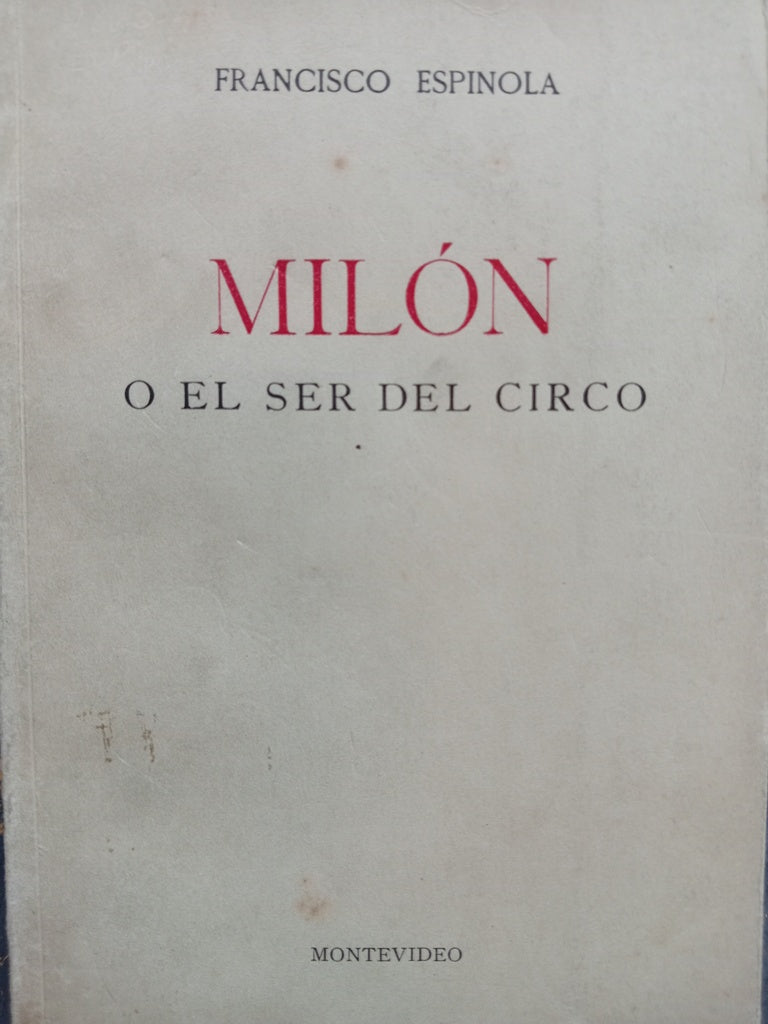MILON O EL SER DEL CIRCO.. | Francisco  Espinola