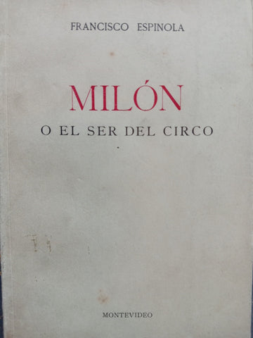 MILON O EL SER DEL CIRCO.. | Francisco  Espinola