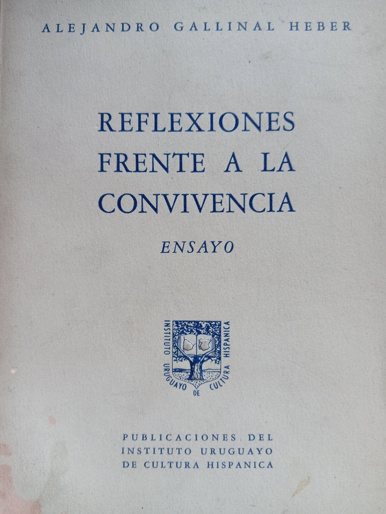 REFLEXIONES FRENTE A LA CONVIVENCIA. ENSAYO.. | Alejandro  Gallinal