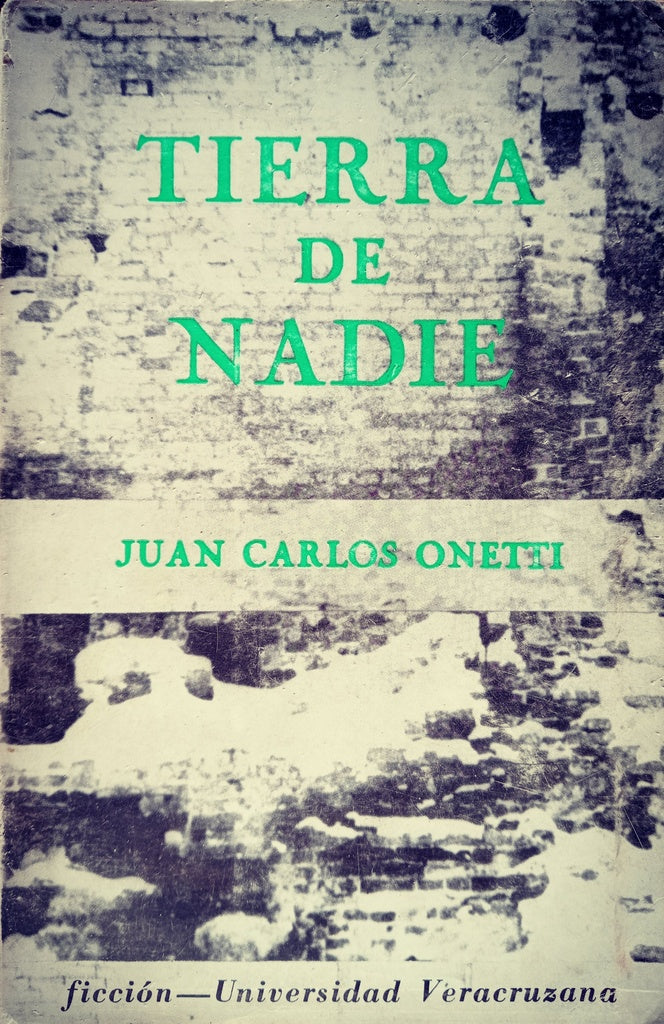 TIERRA DE NADIE.. | JUAN CARLOS ONETTI