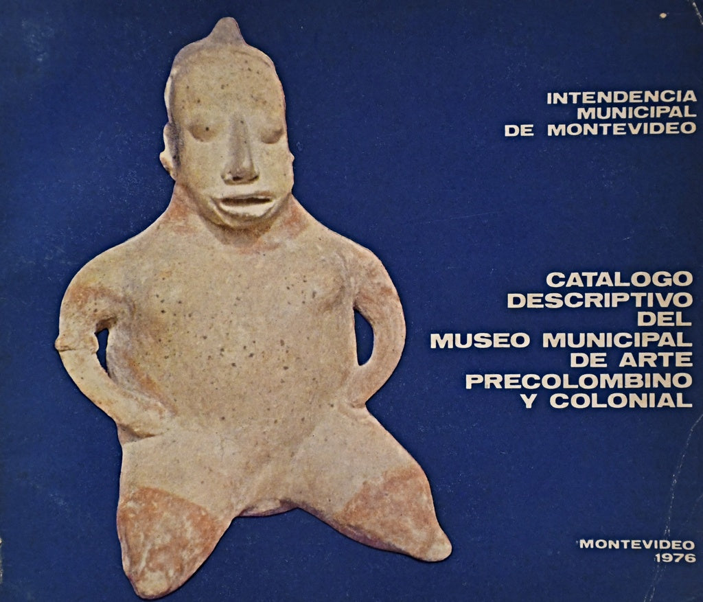 CATALOGO DESCRITIVO DEL MUSEO MUNICIPAL DEL ARTE PRECOLOMBIANO Y COLONIAL