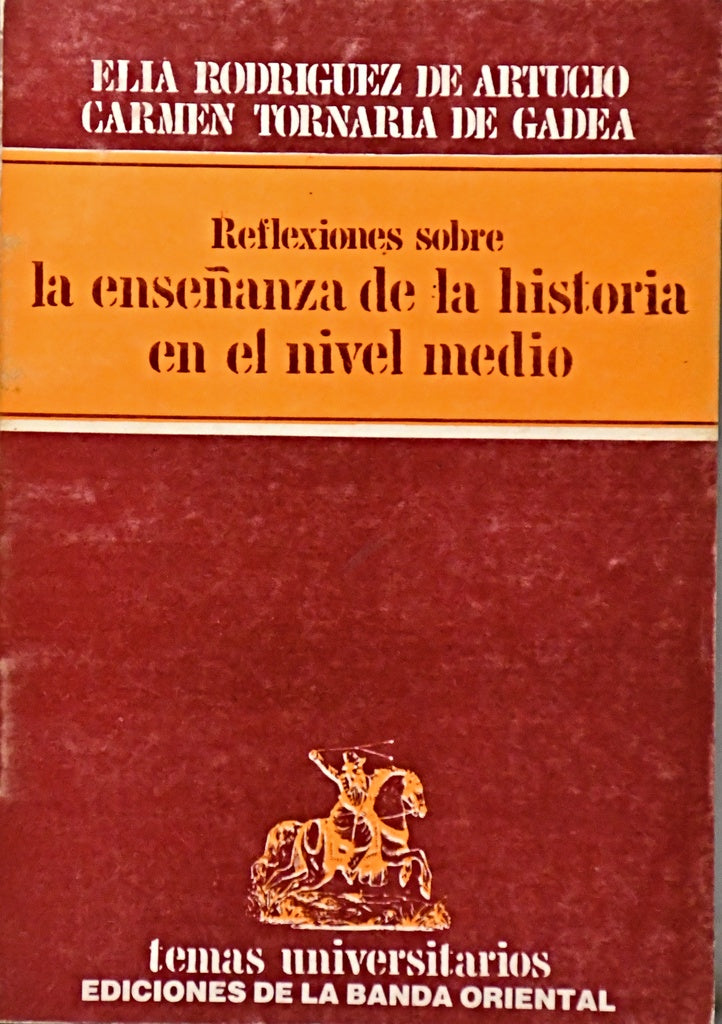 REFLEXIONES SOBRE LA ENSEÑANZA DE LA HISTORIA EN EL NIVEL MEDIO.. | ELIA  RODRIGUEZ