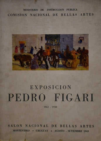 EXPOSICION PEDRO FIGARI 1861 - 1938 | Varios Autores varios