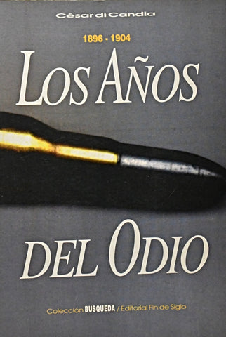LOS AÑOS DEL ODIO 1896 - 1904.. | CÉSAR  DI CANDIA
