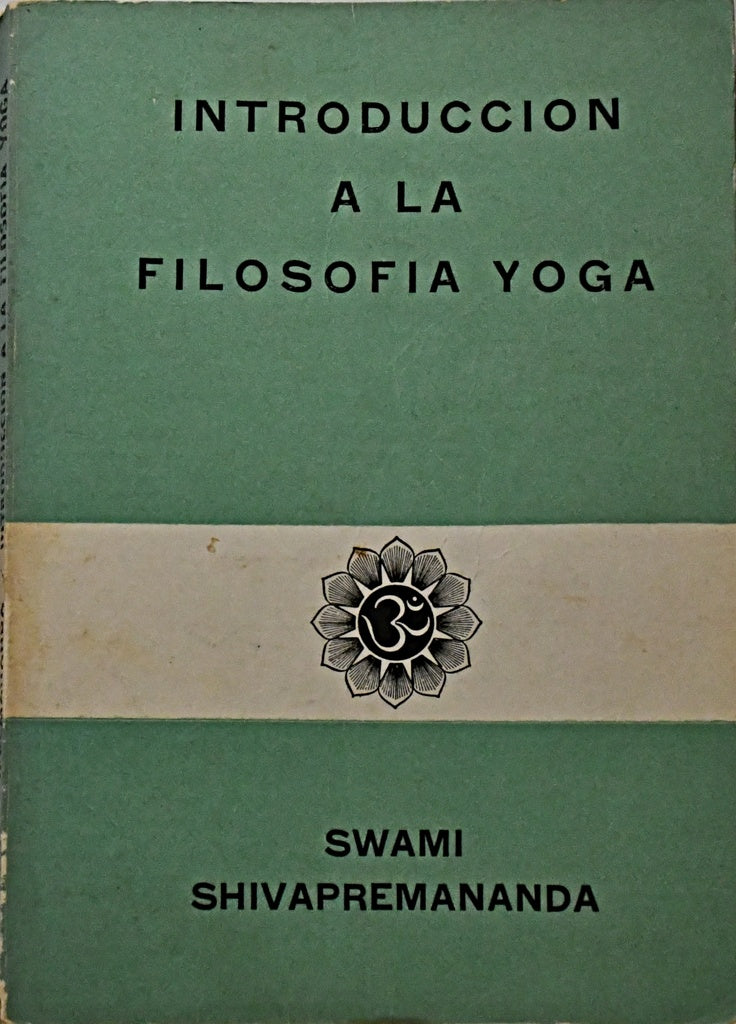 INTRODUCCION A LA FILOSOFIA YOGA .. | Swami Shivapremanada