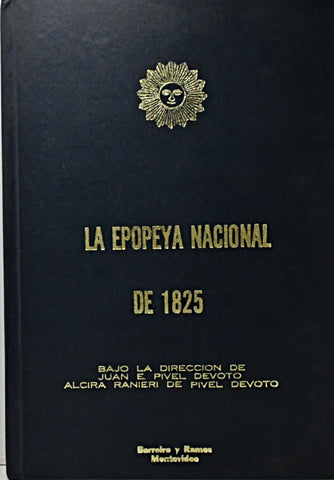 LA EPOPEYA NACIONAL DE 1825.. | JUAN E. PIVEL DEVOTO