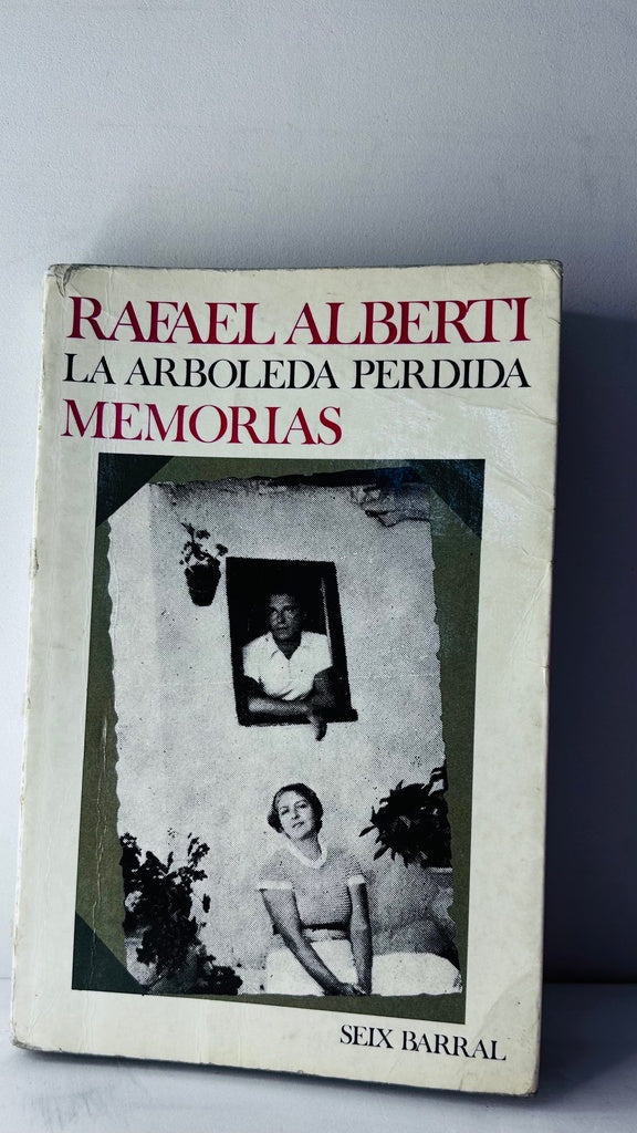 LA ARBOLEADA PERDIDA. MEMORIAS.. | Rafael Alberti