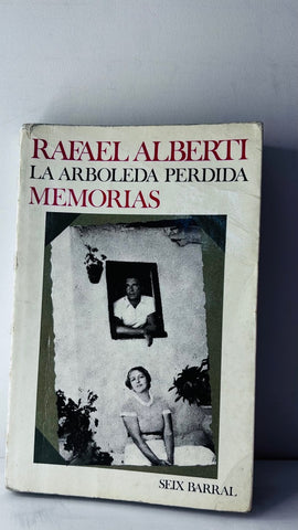 LA ARBOLEADA PERDIDA. MEMORIAS.. | Rafael Alberti