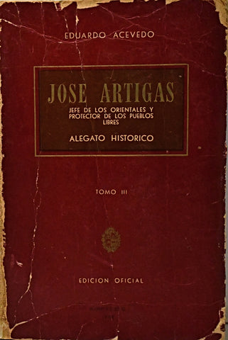 JOSÉ ARTIGAS. ALEGATO HISTÓRICO TOMO III.. | EDUARDO ACEVEDO