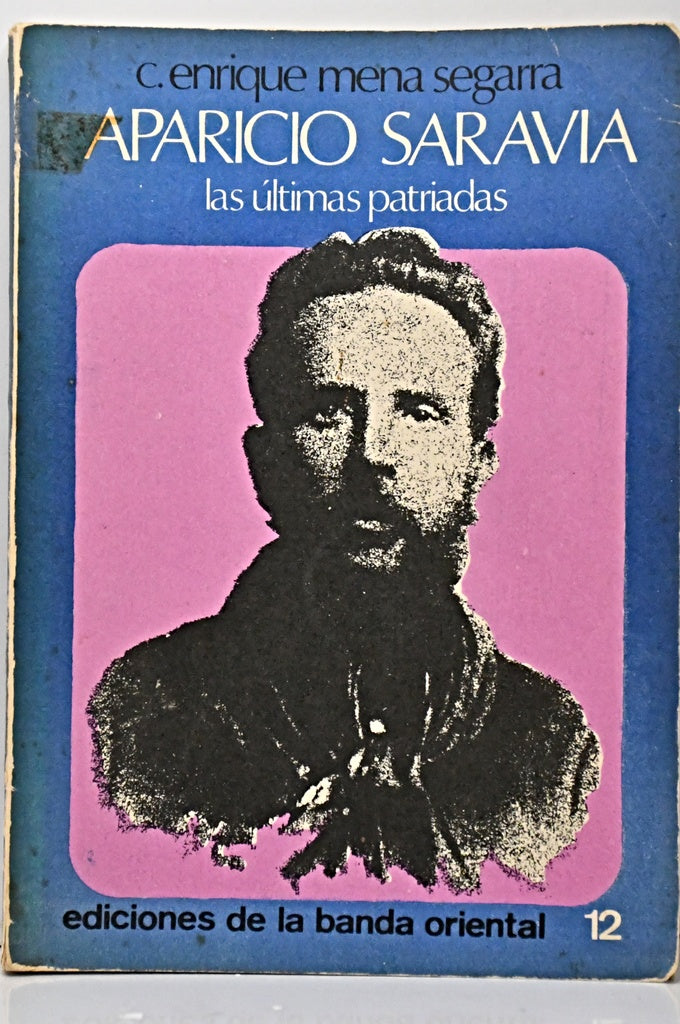 APARICIO SARAVIA. LAS ÚLTIMAS PATRIADAS.. | Enrique Mena Segarra