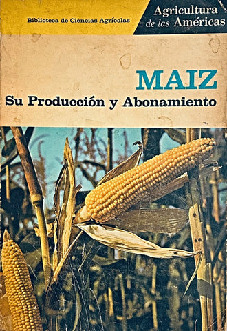 MAIZ. SU PRODUCCION Y ABONAMIENTO.. | Joseph R. Berger
