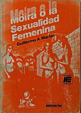 MOIRA O LA SEXUALIDAD FEMENINA.. | GUILLERMO A. MARTIN