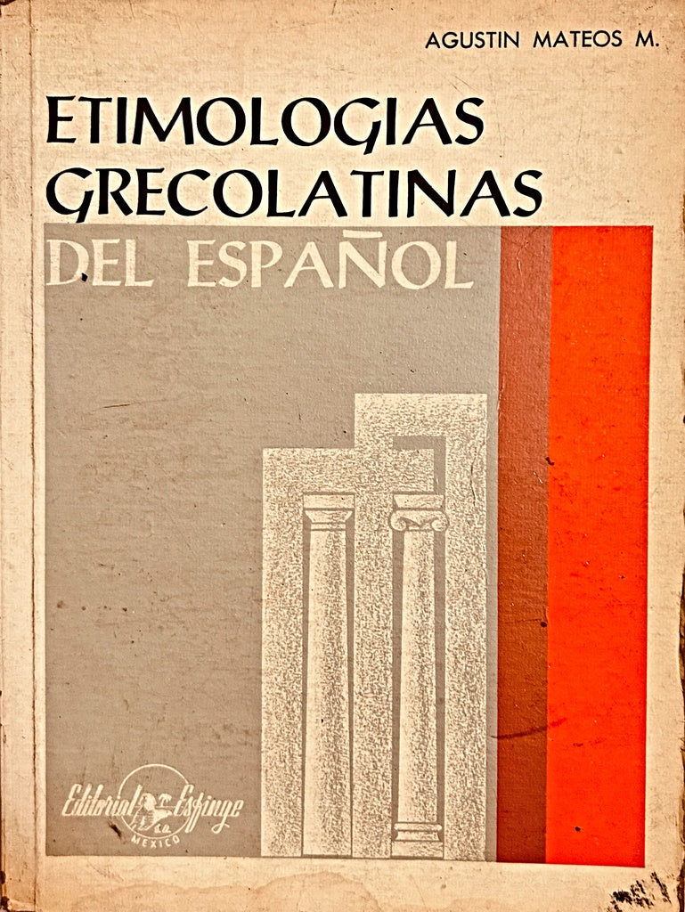 ETIMOLOGIAS GRECOLATINAS DEL ESPAÑOL.. | AGUSTIN MATEOS