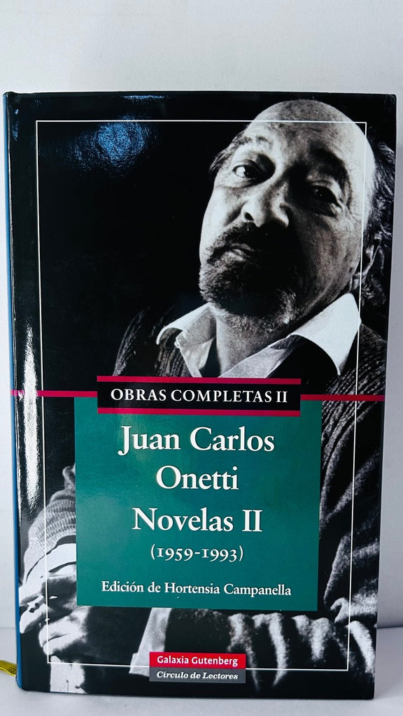 OBRAS COMPLETAS II JUAN CARLOS ONETTI NOVELAS II (1959-1993) | JUAN CARLOS ONETTI