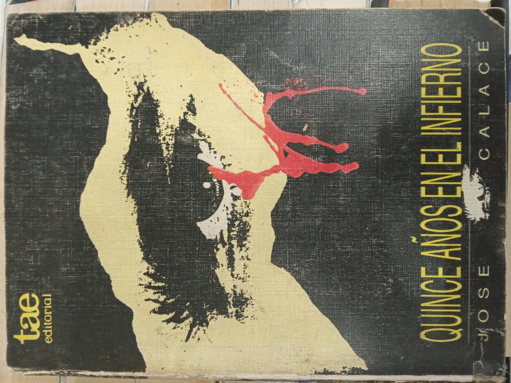 QUINCE AÑOS EN EL INFIERNO.. | Jose Calace