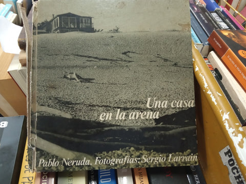 UNA CASA EN LA ARENA | PABLO NERUDA