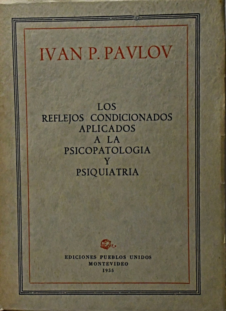 REFLEJOS CONDICIONADOS APLICADOS A LA PSICOPATOLOGIA.. | Iván P. Pavlov