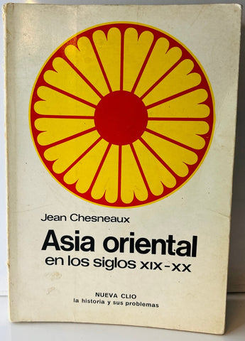 ASIA ORIENTAL EN LOS SIGLOS XIX - XX.. | JEAN CHESNEAUX