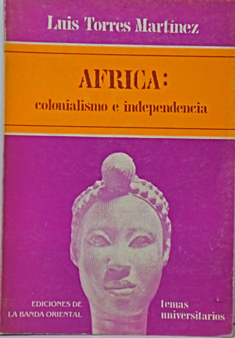 AFRICA: COLONIALISMO E INDEPENDENCIA.. | LUIS TORRES MARTÍNEZ