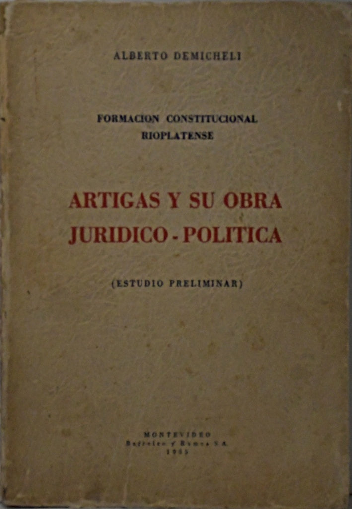ARTIGAS Y SU OBRA JURIDICO POLÍTICA.. | Alberto Demicheli