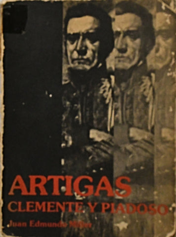 ARTIGAS. CLEMENTE Y PIADOSO.. | Juan Edmundo Miller