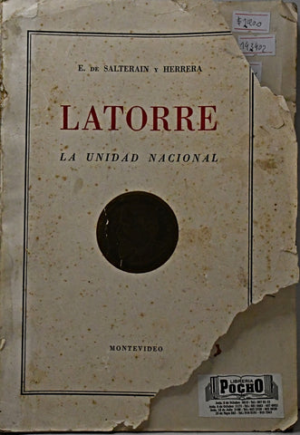 LATORRE. LA UNIDAD NACIONAL.. | E. De Salterain y Herrera