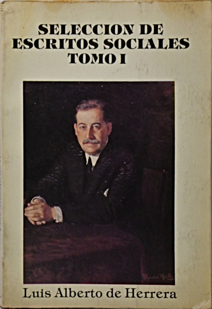 SELECCIÓN DE ESCRITOS SOCIALES. TOMO 1.. | LUIS ALBERTO DE HERRERA