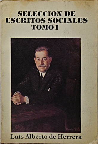 SELECCIÓN DE ESCRITOS SOCIALES. TOMO 1.. | LUIS ALBERTO DE HERRERA