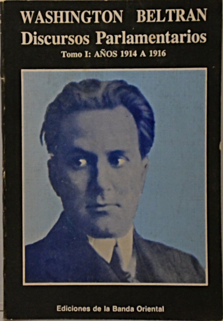 DISCURSOS PARLAMENTARIOS. VOLUMEN I.. | Washington Beltran